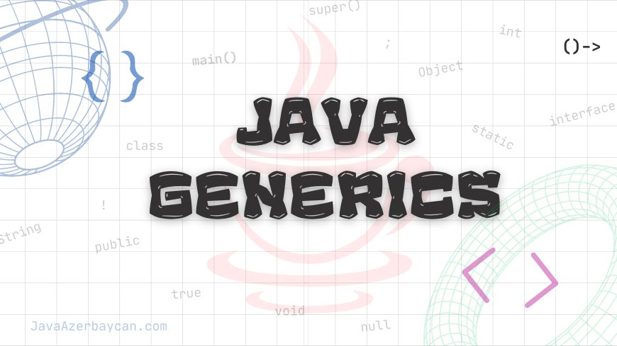 "Java Generics" Nədir?