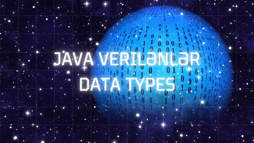 Java Verilən Tipləri (Data types)